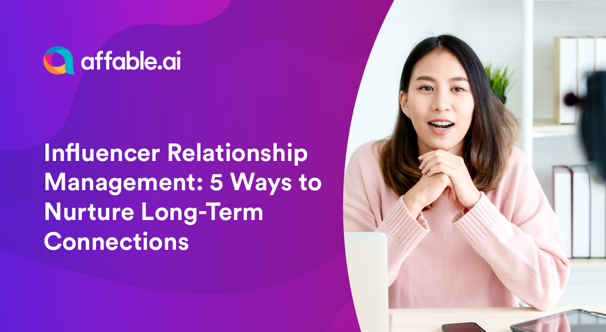 Influencer Relationship Management 5 Ways to Nurture LongTerm Connections